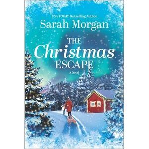 The Christmas Escape: A Holiday Romance Novel -- Sarah Morgan